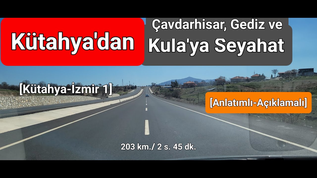 Kütahya'dan İzmir'e Seyahat | 1. Bölüm | Kütahya'dan, Çavdarhisar, Gediz ve Kula'ya Seyahat