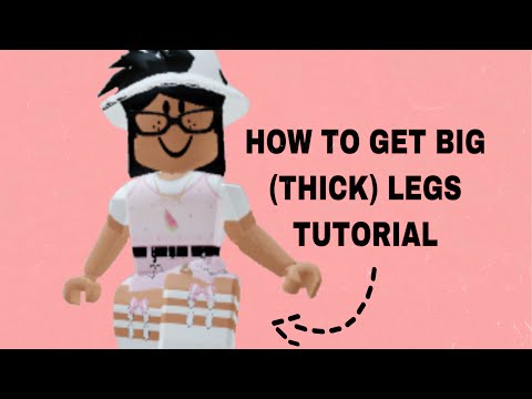how to get big legs on roblox