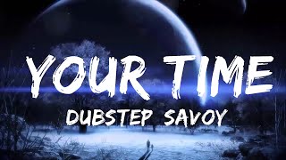 [Dubstep] Savoy - Your Time (feat. KIELY)