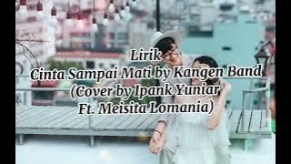 Cinta Sampai Mati Lirik Lagu (Cover Ipank Yuniar feat. Meisita Lomania)