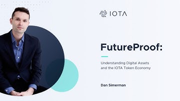IOTA FutureProof #5: Digital Assets & the IOTA Token Economy - Dan Simerman