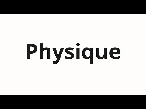 How to pronounce Physique