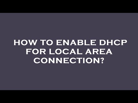 How to enable dhcp for local area connection?