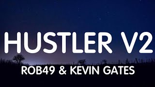 ROB 49 \& Kevin Gates - Hustler V2 (Lyrics) New Song