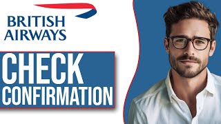 How To Check Flight Ticket Confirmation British Airways (NEW UPDATE!)
