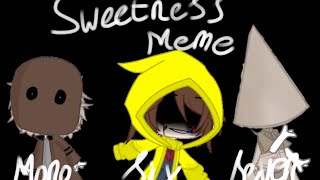 Sweetness Meme|Little Nightmares 1,2| En JOY|