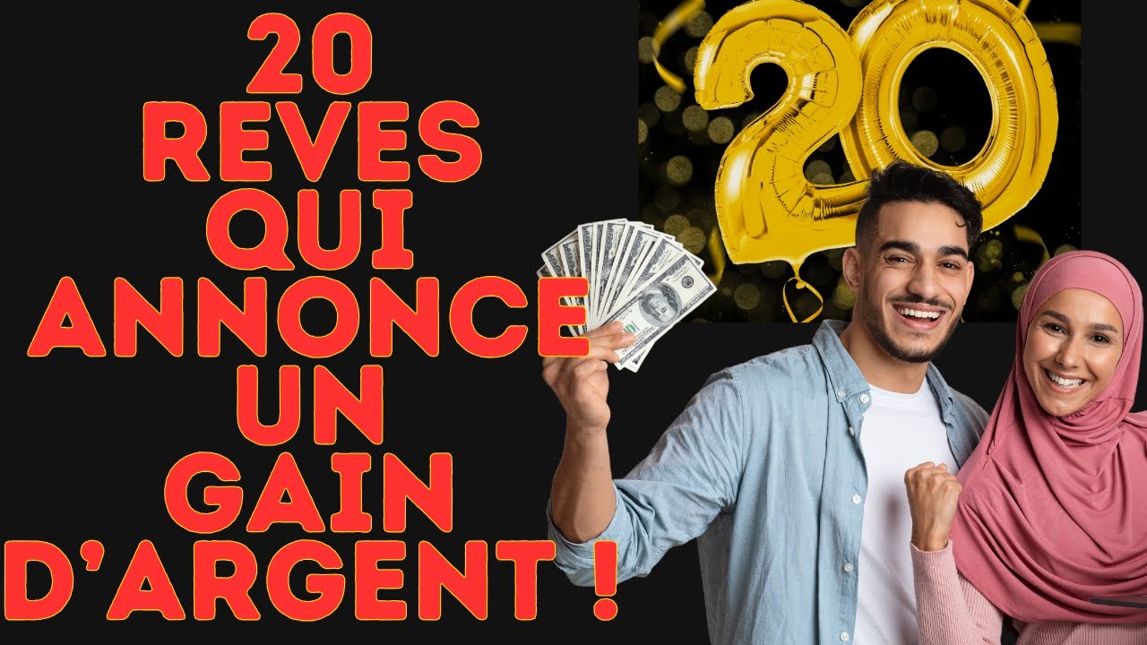 20 REVES QUI T'ANNONCENT UN RIZK, ARGENT, BIENS, EPOUSE...