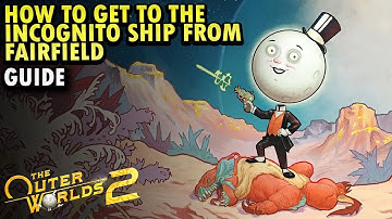 The Outer Worlds 2 : How to get to the Incognito Ship from Fairfield