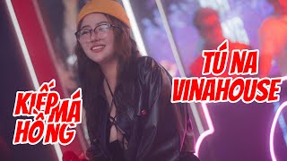 Tú Na | Kiếp Má Hồng - Remix , phiên bản quẫy cực mạnh