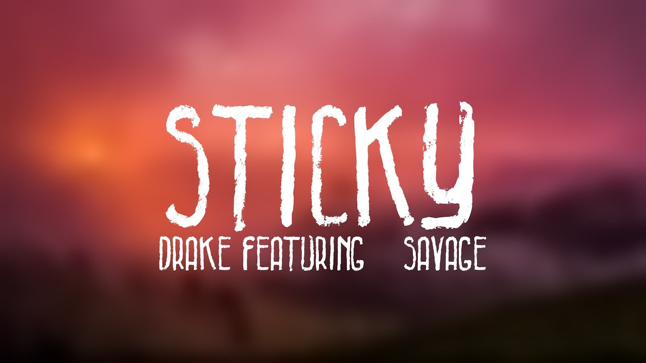 Sticky - Drake Featuring 21 Savage [Lyric Song] 🪳 - YouTube