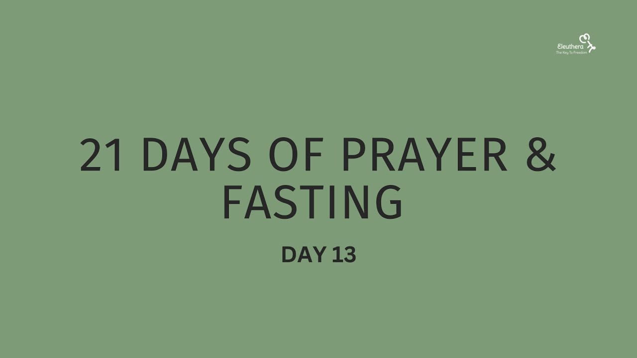 21 Days of Prayer and Fasting: Day 13 - YouTube