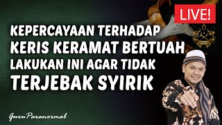 Kepercayaan Keris Pusaka Bertuah, Lakukan Ini Agar Tidak Syirik