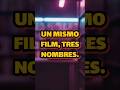 Un mismo film, tres títulos distintos.