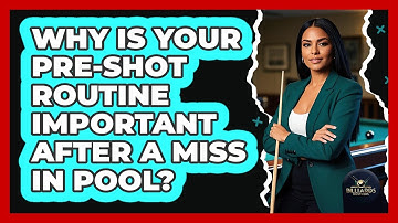 Why Is Your Pre-shot Routine Important After A Miss In Pool? - Billiards Hustlers