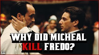 Why Did Michael Corleone Kill Fredo? & Why Did Fredo Betray the Corleone Family?