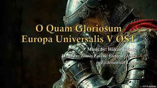 O Quam Gloriosum - Europa Universalis V OST [With Lyrics & Translation]