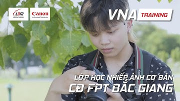 KHÓA HỌC NHIẾP ẢNH CƠ BẢN TẠI TRƯỜNG CAO ĐẲNG FPT BẮC GIANG