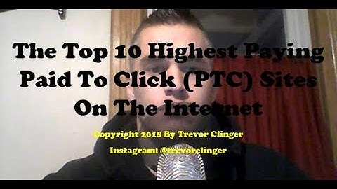 The Top 10 Highest Paying Paid To Click (PTC) Sites On The Internet: View Ads And Get Paid Today!