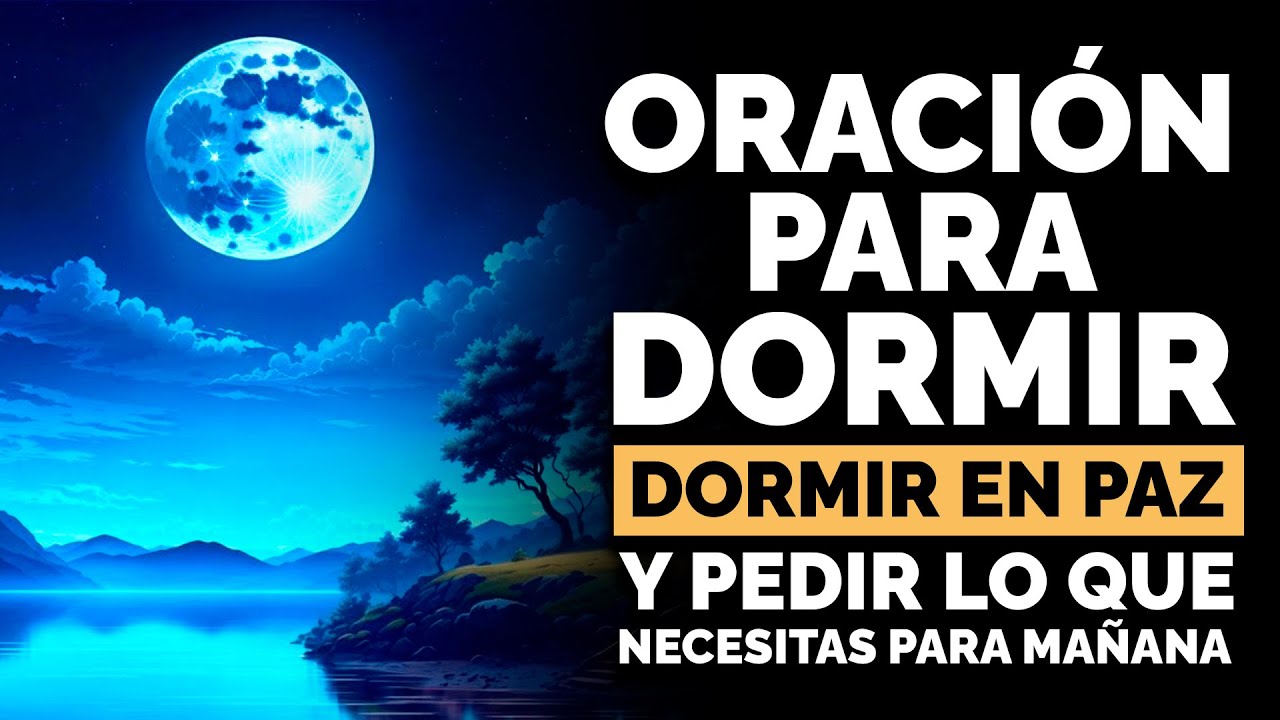 Oración de la NOCHE para DORMIR en paz y pedir todo lo que precisas ...