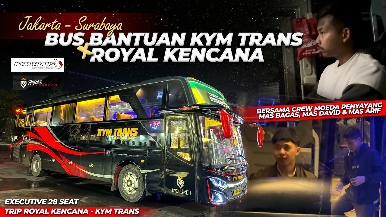 JAKARTA SURABAYA NAIK BUS ROYAL KENCANA BUS BANTUAN KYM TRANS‼️ Trip Report