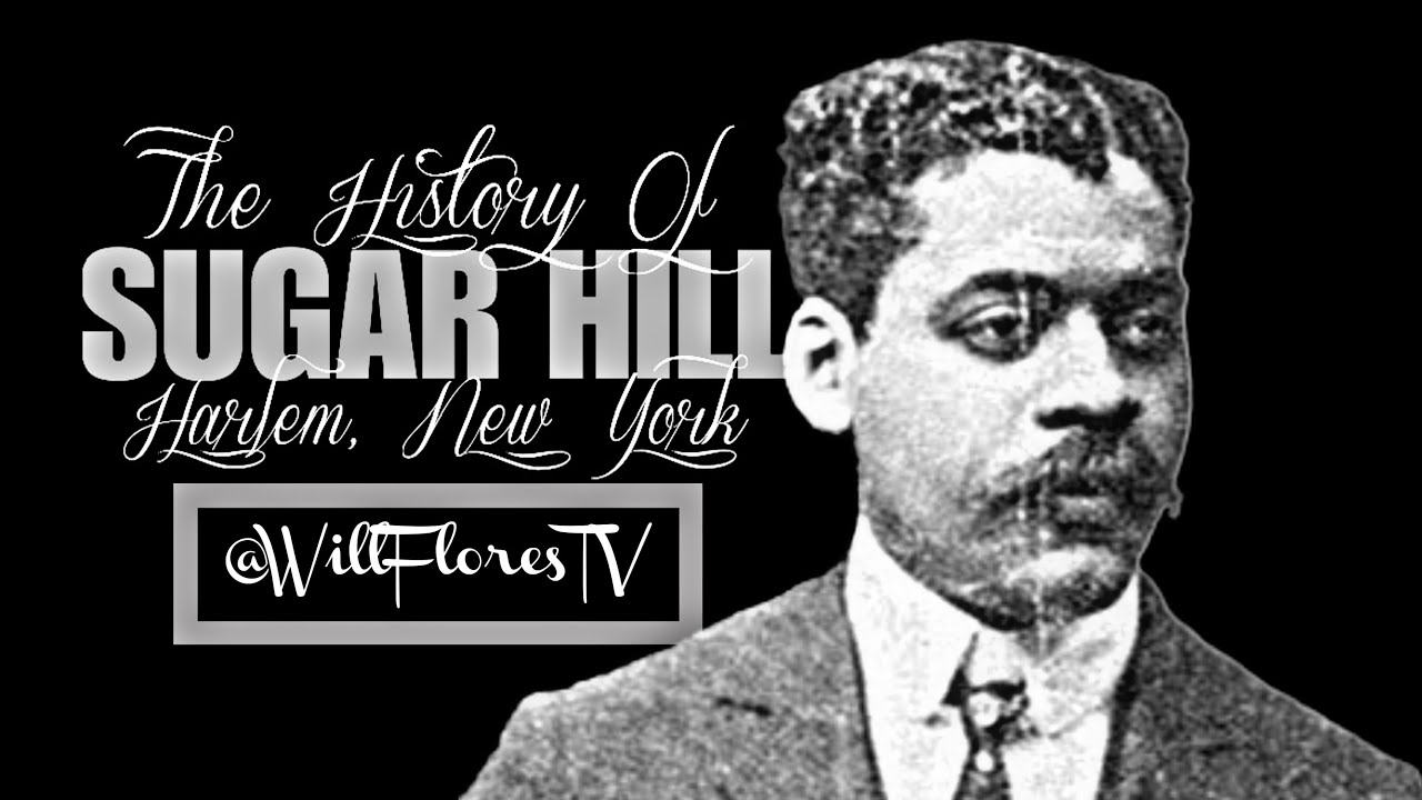 🗽 The History Of Sugar Hill (Harlem, NY)