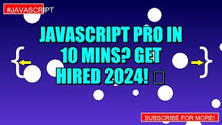 JavaScript PRO in 10 Mins? Get HIRED 2024! 🚀