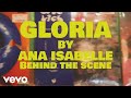 Ana Isabelle - Gloria (Behind the Scenes) - Ana Isabelle