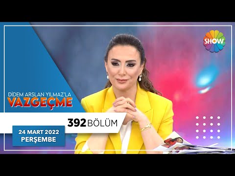 Didem Arslan Yılmaz'la Vazgeçme 392. Bölüm | 24 Mart 2022