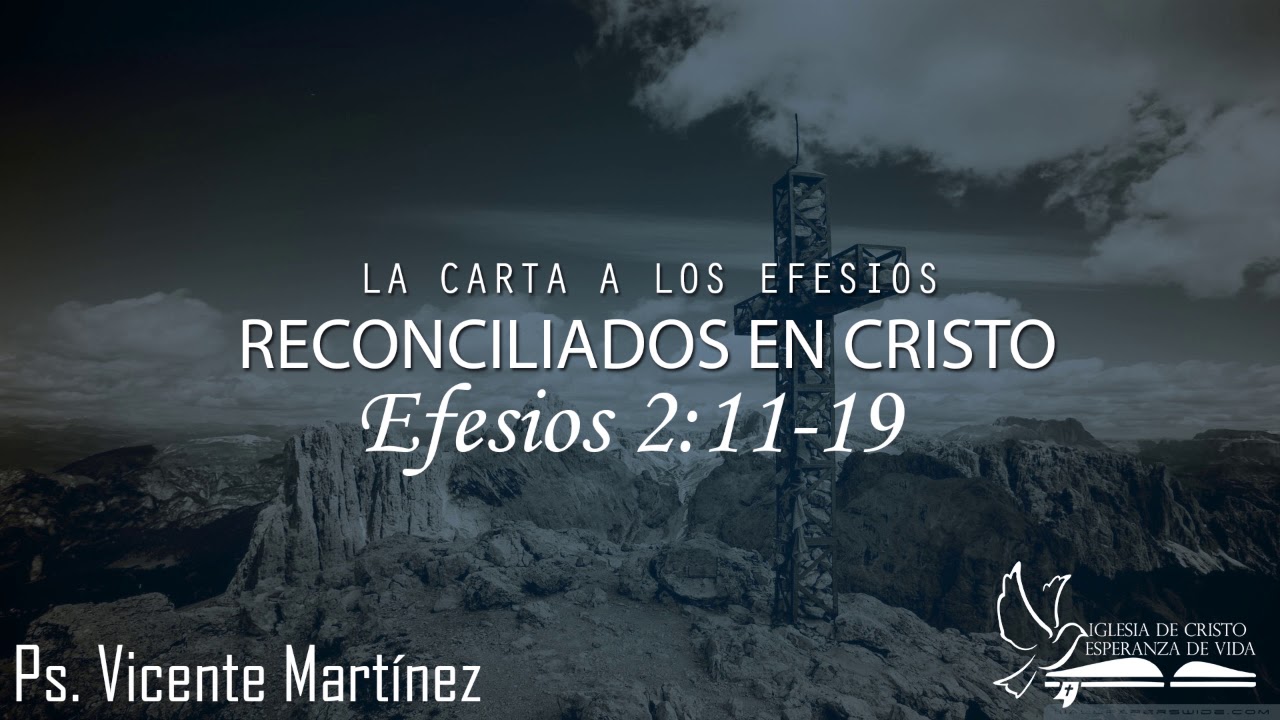 Reconciliados en Cristo - Ps. Vicente Martínez - Efesios 
