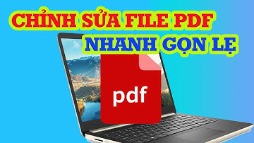 Cách chỉnh sửa file pdf nhanh gọn lẹ