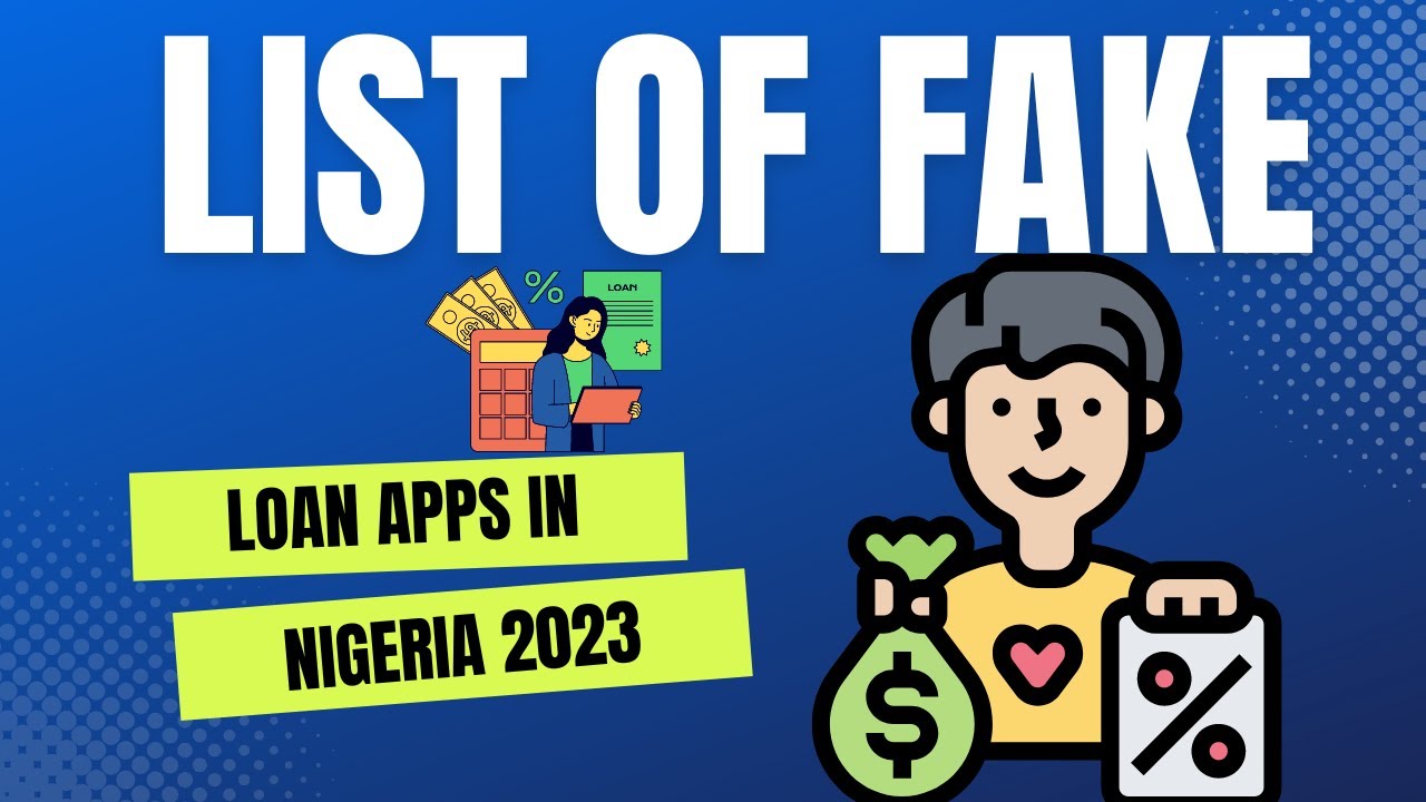 List of Fake Loan Apps in Nigeria 2023 | Top Bad Loan Apps and Lenders in Nigeria To Avoid