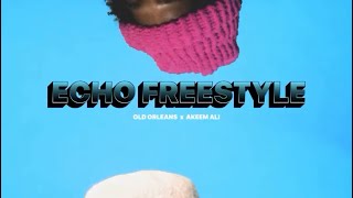 Old Orleans x Akeem Ali - Echo Freestyle