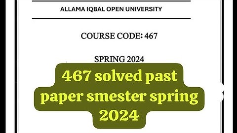 467 solved past paper! Aiou course code 467 solved past paper smester Autumn 2023
