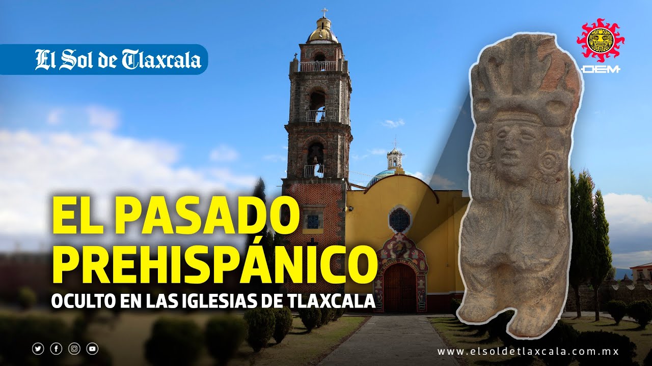 Templos sobre dioses: las iglesias de Tlaxcala que esconden vestigios prehispánicos entre sus muros
