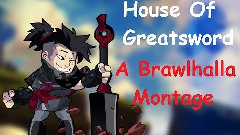 House of Greatsword | A Brawlhalla Montage (50 Sub Special!)