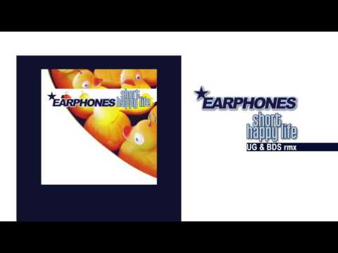 Earphones — Earphones - Short Happy Life (UG & BDS Rmx)