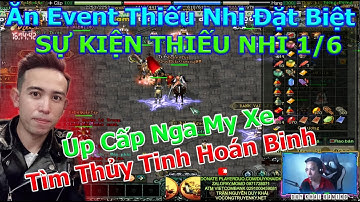 Úp Max Event Thiếu Nhi 1/6 Đặt Biệt Cho Nga My Buff Xe Lên 102 Cấp | Duy Khải Gaming