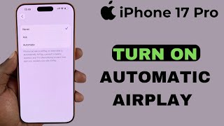 How To Enable Automatic Airplay On iPhone 17 / 17 Pro