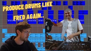 How To Produce Drums Like Fred Again..