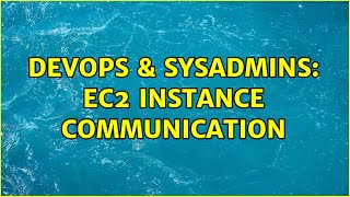 DevOps & SysAdmins: EC2 instance communication Net Worth