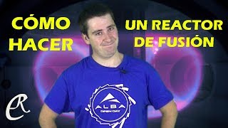 Cómo construir un REACTOR de FUSIÓN... ¿En tu casa? 😮