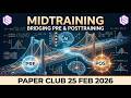 Midtraining Bridges Pre & Posttraining Paper Club: AI in Action 25 Feb 2026