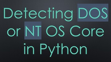 Detecting DOS or NT OS Core in Python