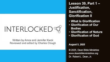 Interlocked 39.1 - Lesson 39, Part 1: Justification, Sanctification, Glorification – Part 2