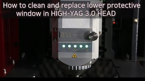 10.  How to clean and replace lower protective window in HIGH YAG 3 0 HEAD