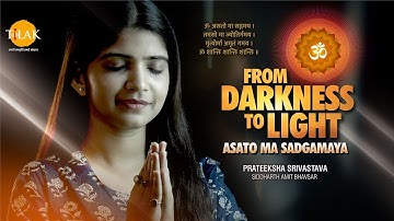Asato Ma Sadgamaya - From Darkness to Light | Shanti Mantra Chanting | A Prayer for Truth & Light ✨