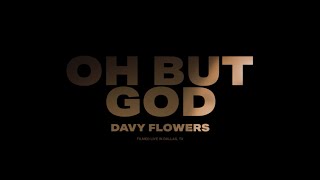 Oh But God (Live) | Davy Flowers