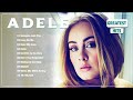 Adele Best Songs Playlist 2024 ~ Adele Greatest Hits Full Album 2024