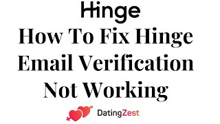 How To Fix Hinge Email Verification Not Working