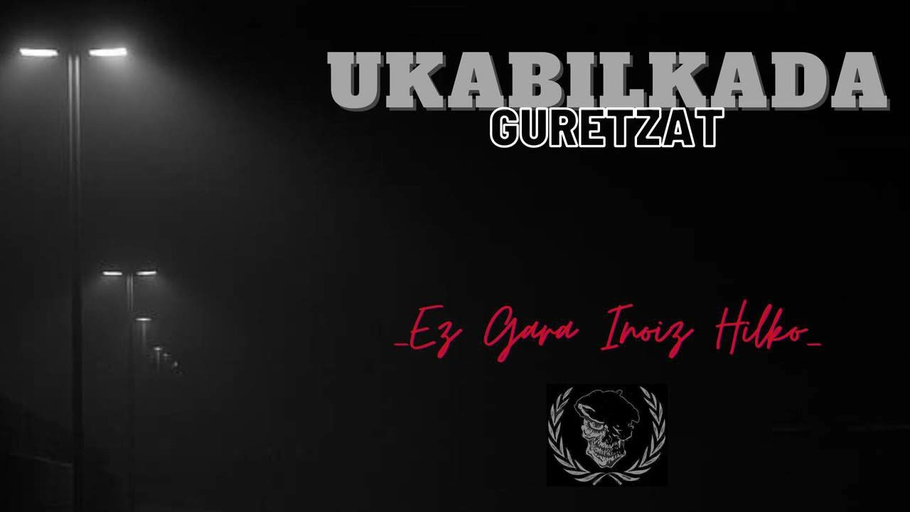 UKABILKADA - EZ GARA INOIZ HILKO